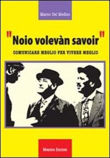 Noio voleván savoir. Comunicare meglio per vivere meglio.pdf