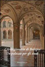 Libro L' Archiginnasio di Bologna. Un palazzo per gli studi Valeria Roncuzzi