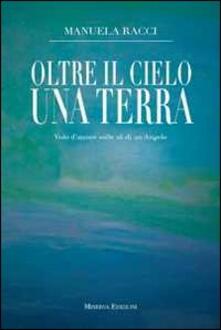 Oltre il cielo una terra. Volo damore sulle ali di un angelo.pdf