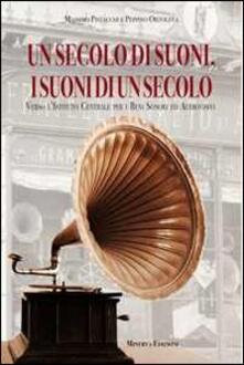 Un secolo di suoni, i suoni di un secolo. Verso lIstituto centrale per i beni sonori e audiovisivi. Con CD-ROM.pdf