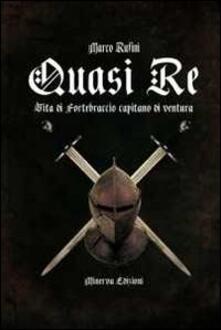 Quasi re. Le vicende di Fortebraccio capitano di ventura.pdf