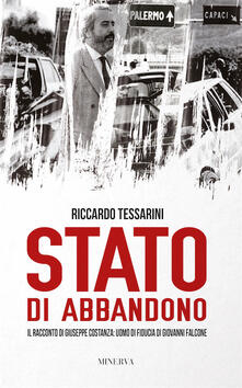 Stato di abbandono. Il racconto di Giuseppe Costanza: uomo di fiducia di Giovanni Falcone.pdf