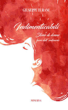 Indimenticabili. Storie di donne fuori dallordinario.pdf