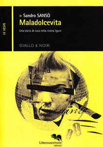 Maladolcevita. Una storia di coca nella Riviera Ligure