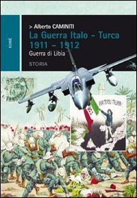 La guerra italo-turca 1911-1912. Guerra di Libia