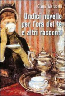 Undici novelle per l'ora del tè e altri racconti - Gianni Marucelli - copertina