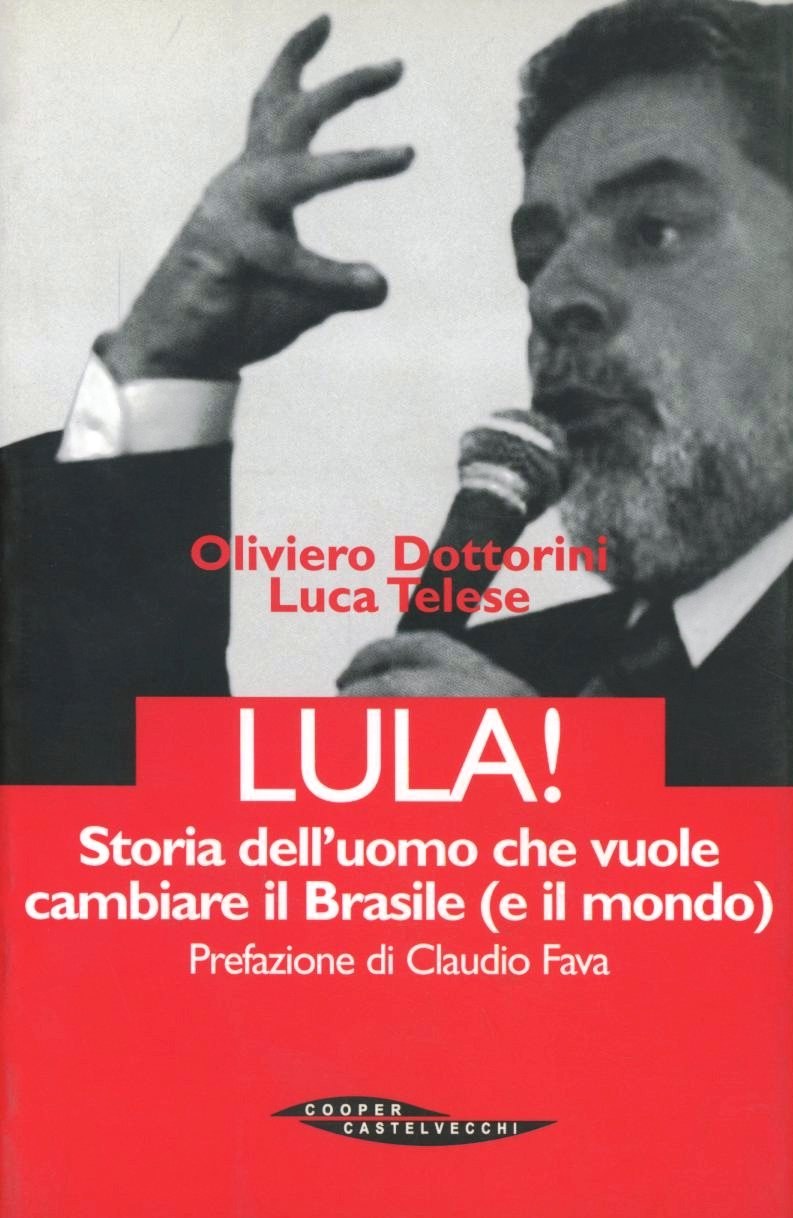 Lula. Storia dell'uomo che vuole cambiare il Brasile (e il mondo)