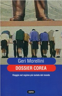 Dossier Corea. Viaggio nel regime più isolato del mondo