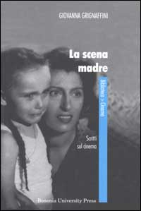 La scena madre. Scritti sul cinema