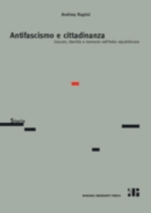 Antifascismo e cittadinanza. Giovani, identità e memorie nell'Italia repubblicana