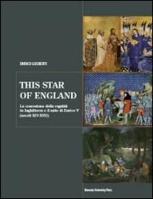 This star of England. La concezione della regalità in Inghilterra e il mito di Enrico V (secoli XIV-XVII).pdf