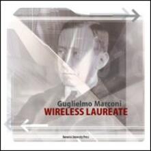 Guglielmo Marconi. Wireless laureate. Ediz. inglese.pdf
