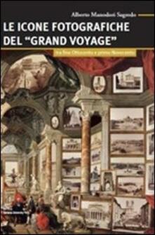 Le icone fotografiche del Grand Voyage. Tra fine Ottocento e primo Novecento.pdf