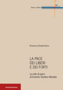 La pace dei liberi e dei forti. La rete di pace di Ernesto Teodoro Moneta