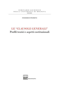 Le «clausole generali». Profili teorici e aspetti costituzionali