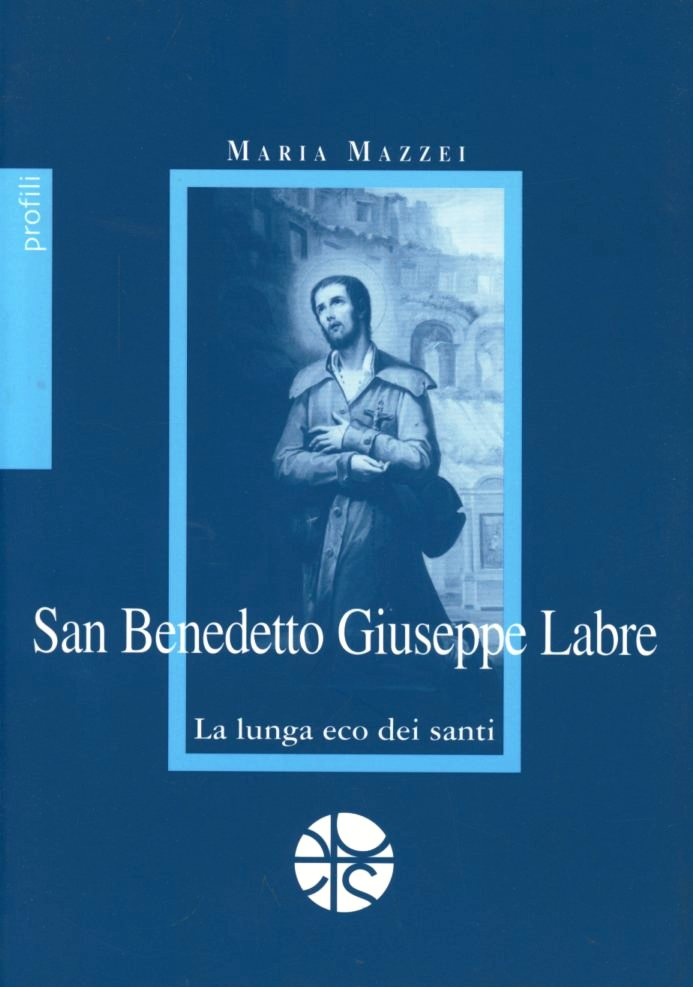 San Benedetto Giuseppe Labre. La lunga eco dei santi