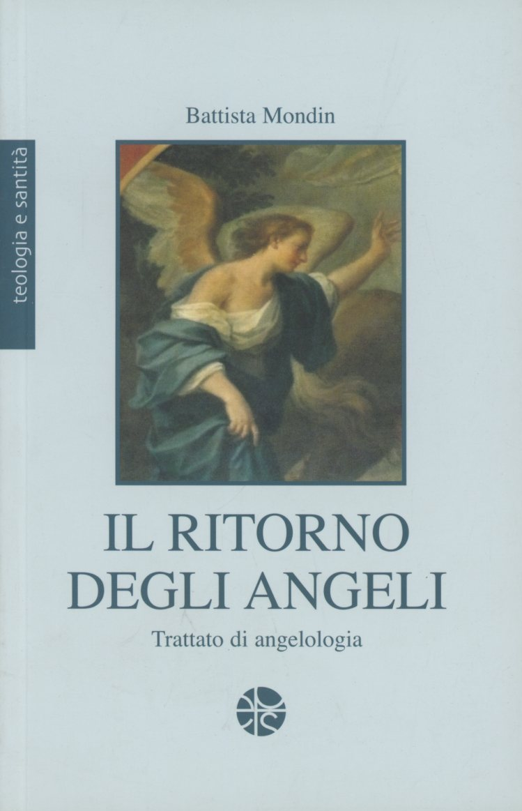 Il ritorno degli angeli. Trattato di angelologia