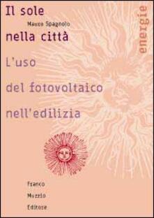 Il sole nella città. Luso del fotovoltaico nelledilizia.pdf
