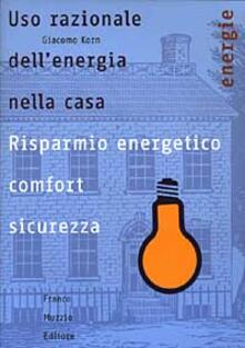 Uso razionale dellenergia nella casa. Risparmio energetico, comfort e sicurezza.pdf