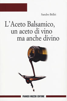 L aceto balsamico, un aceto di vino ma anche divino.pdf