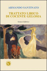 Trattato lirico di cocente gelosia Scarica PDF EPUB
