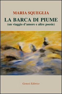 La barca di piume (un viaggio d'amore e altre poesie) Scarica PDF EPUB
