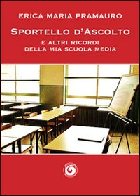 Sportello d'ascolto e altri racconti della mia scuola media Scarica PDF EPUB
