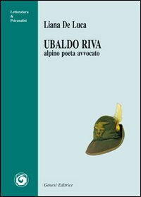 Ubaldo Riva. Alpino poeta avvocato Scarica PDF EPUB
