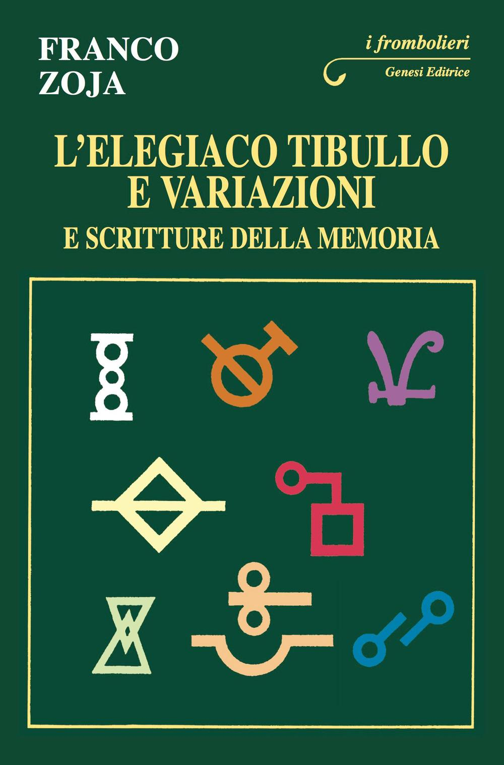 L' elegiaco Tibullo e variazioni e scritture della memoria Scarica PDF EPUB
