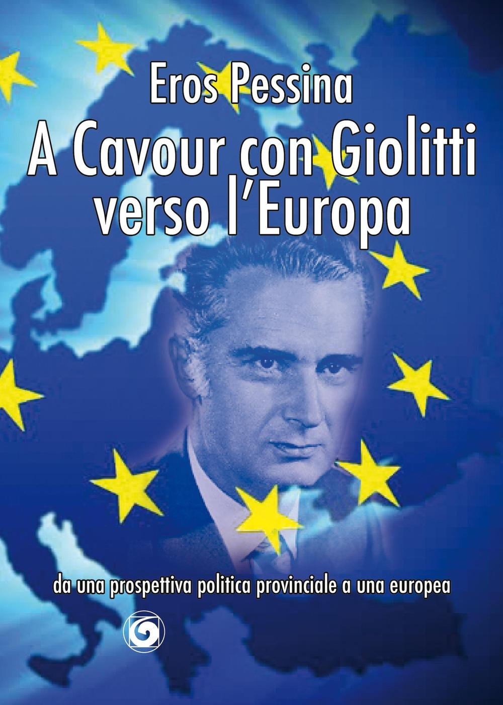 A Cavour con Giolitti verso l'Europa. Da una prospettiva politica provinciale a una europea