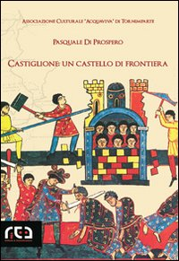 Castiglione: un castello di frontiera Scarica PDF EPUB
