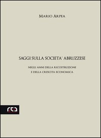 Saggi sulla società abruzzese. Negli anni della ricostruzione e della crescita economica