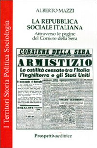 La Repubblica Sociale Italiana. Attraverso le pagine del Corriere della Sera Scarica PDF EPUB
