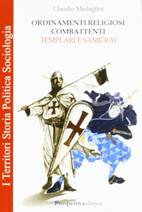 Ordinamenti religiosi combattenti. Templari e Samurai Scarica PDF EPUB
