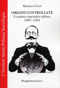 Origini controllate. La prima eugenetica italiana (1900-1924) Scarica PDF EPUB
