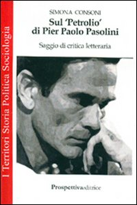 Sul «Petrolio» di Pier Paolo Pasolini. Saggio di critica letteraria