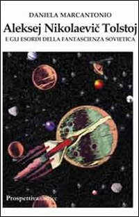 Aleksej Nikolaevi Tolstoj e gli esordi della fantascienza sovietica Scarica PDF EPUB
