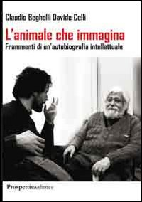 L' animale che immagina. Frammenti di un'autobiografia intellettuale Scarica PDF EPUB
