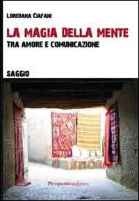 La magia della mente. Tra amore e comunicazione Scarica PDF EPUB
