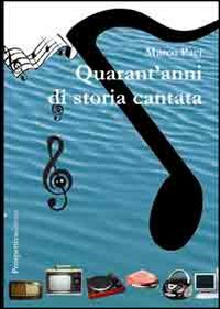 Quarant'anni di storia cantata Scarica PDF EPUB
