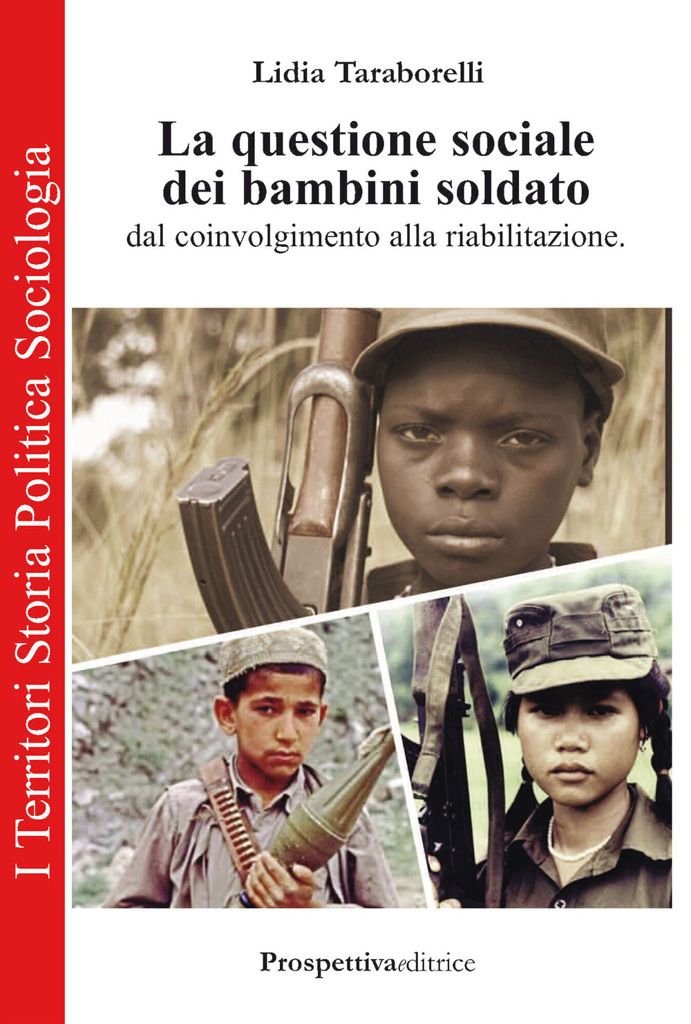 La questione sociale dei bambini soldato dal coinvolgimento alla riabilitazione Scarica PDF EPUB
