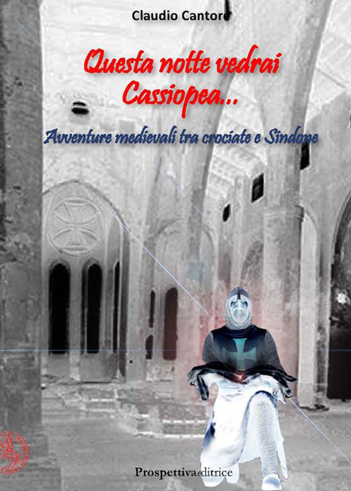 Questa notte vedrai Cassiopea... Avventure medievali tra crociate e Sindone Scarica PDF EPUB
