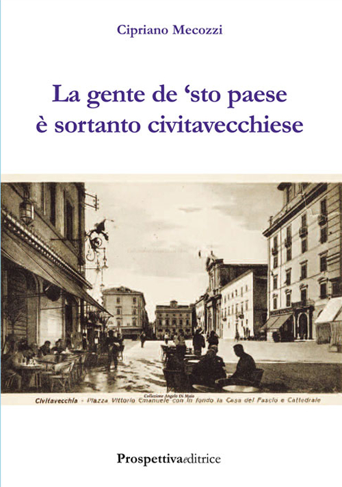 La gente de 'sto paese è sortanto civitavecchiese Scarica PDF EPUB
