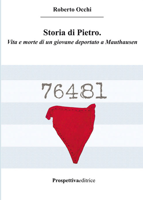 Storia di Pietro. Vita e morte di un giovane deportato a Mauthausen Scarica PDF EPUB
