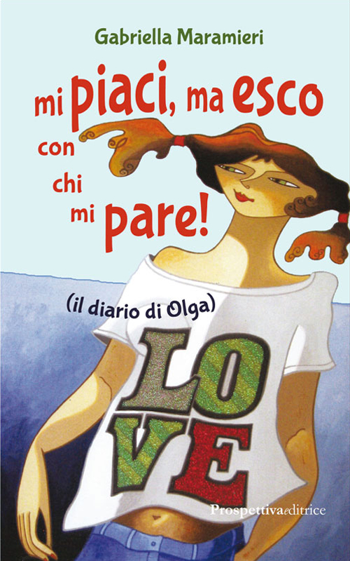 Mi piaci, ma esco con chi mi pare (il diario di Olga) Scarica PDF EPUB
