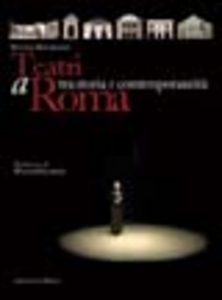 Teatri a Roma. Tra storia e contemporaneità