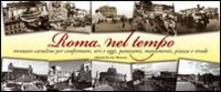 Roma nel tempo. Trentasei cartoline per confrontare ieri e oggi, panorami, monumenti, piazze e strade.pdf