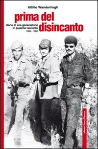 Prima del disincanto. Diario di una generazione in qualche racconto Scarica PDF EPUB
