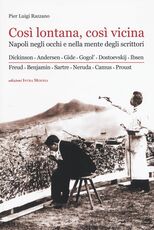 Libro Così lontana, così vicina. Napoli negli occhi e nella mente degli scrittori Pier Luigi Razzano