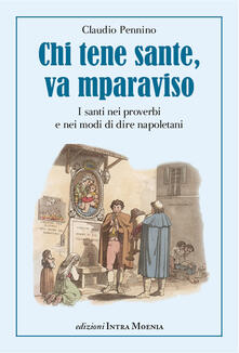 Chi tene sante, va mparaviso. I santi nei proverbi e nei modi di dire napoletani.pdf